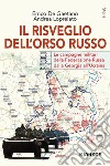 Il risveglio dell'Orso Russo. Le campagne militari della Federazione russa dalla Georgia all'Ucraina libro