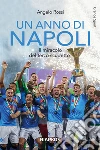 Un anno di Napoli. Il miracolo del terzo scudetto libro di Rossi Angelo