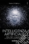 Intelligenza artificiale. Etica, rischi e opportunità di una tecnologia rivoluzionaria libro di Di Michele Matteo