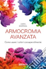 Armocromia avanzata. Come usare i colori consapevolmente libro