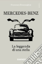 Mercedes-Benz. La leggenda di una stella. Ediz. illustrata libro