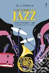 Il dizionario del jazz. A uso e consumo di ogni appassionato di musica libro di Michelone Guido