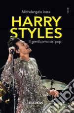 Harry Styles. Il gentiluomo del pop libro