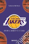 Los Angeles Lakers. Dove il basket è di casa libro