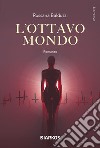 L'ottavo mondo libro di Balduzzi Rossana