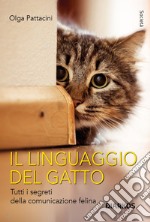 Il linguaggio del gatto. Tutti i segreti della comunicazione felina libro