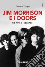 Jim Morrison e i Doors. Fra mito e leggenda