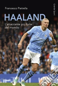 Haaland. L'attaccante più forte del mondo