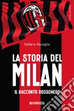 La storia del Milan. Il racconto rossonero libro