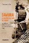 Samurai. La guerra dell'anno del Drago. La caduta dello shogunato e la restaurazione Meiji libro di Dei Francesco