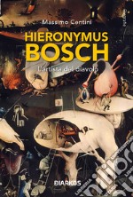 Hieronymus Bosch. L'artista del diavolo libro