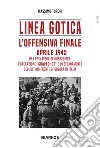 Linea Gotica. L'offensiva finale. Aprile 1945 libro