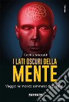 I lati oscuri della mente. Viaggio nel mondo sommerso degli istinti. Nuova ediz. libro di Smeraldi Cecilia