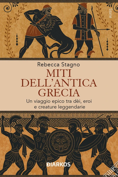 Miti dell'antica Grecia. Un viaggio epico tra d�i, eroi e creature leggendarie