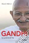 Gandhi. La grande anima libro