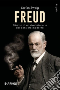 Freud. Ritratto di un rivoluzionario del pensiero moderno libro