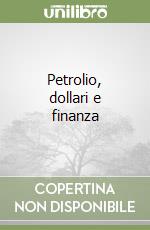 Petrolio, dollari e finanza libro