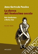 La donna del ventesimo secolo. Vol. 2: Dal charleston a Bella Ciao libro