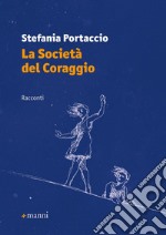 La società del coraggio libro