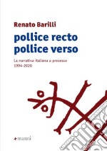 Pollice recto pollice verso. La narrativa italiana a processo 1994-2020 libro