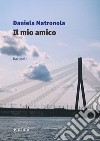 Il mio amico libro di Matronola Daniela