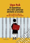 Il bambino che non poteva andare a scuola. Storia della mia infanzia durante le leggi razziali in Italia libro