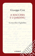 A macchia e u jardinu-La macchia e il giardino libro