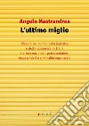 L'ultimo miglio. Viaggio nel mondo della logistica e dell'e-commerce in Italia tra Amazon, rider, portaconteiner, magazzinieri e criminalità organizzata libro