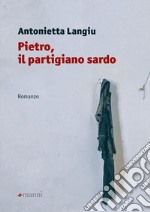 Pietro, il partigiano sardo libro