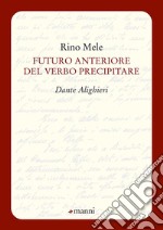 Futuro anteriore del verbo precipitare. Dante Alighieri libro