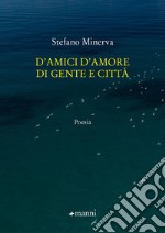 D'amici d'amore di gente e città libro