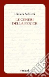 Le ceneri della fenice libro di Salvucci Luciana