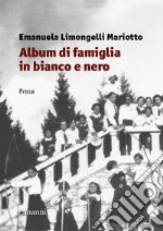 Album di famiglia in bianco e nero libro