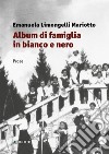 Album di famiglia in bianco e nero libro