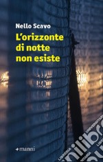 L'orizzonte di notte non esiste libro