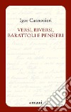 Versi, riversi, barattoli e pensieri libro di Cannonieri Igor