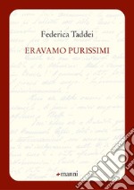 Eravamo purissimi libro