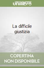 La difficile giustizia libro