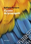 Il paese dei pappagalli libro