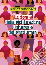 Le donne della Dichiarazione Universale dei Diritti Umani libro