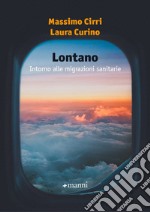 Lontano. Intorno alle migrazioni sanitarie libro