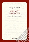Barlicch barlòcch. Poesie dell'eros lombardo libro di Balocchi Luigi