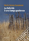 La felicità è una lunga pazienza libro