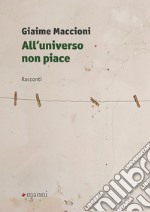 All'universo non piace libro