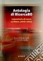 Antologia di RicercaBO. Laboratorio di nuove scritture (2007-2023) libro