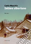 Intimo siberiano libro di Muschio Carla