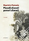 Piccoli diavoli poveri diavoli libro di Platania Maurizio