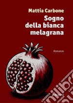 Sogno della bianca melagrana libro