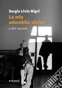 La mia adorabile vicina e altri racconti libro