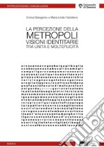 La percezione della metropoli. Visioni identitarie tra unità e molteplicità